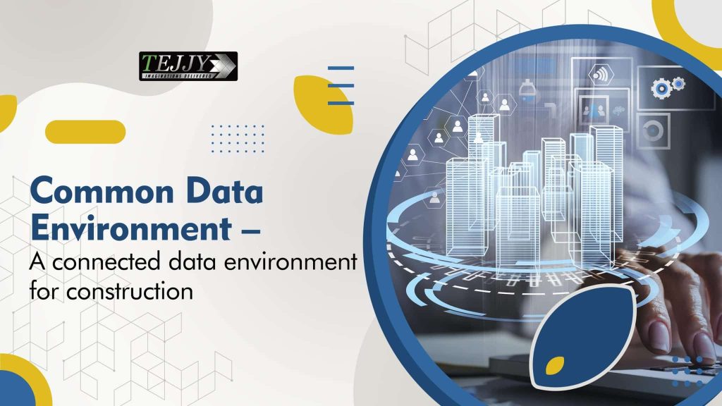Common Data Environment (CDE) – A connected data environment for BIM & Construction