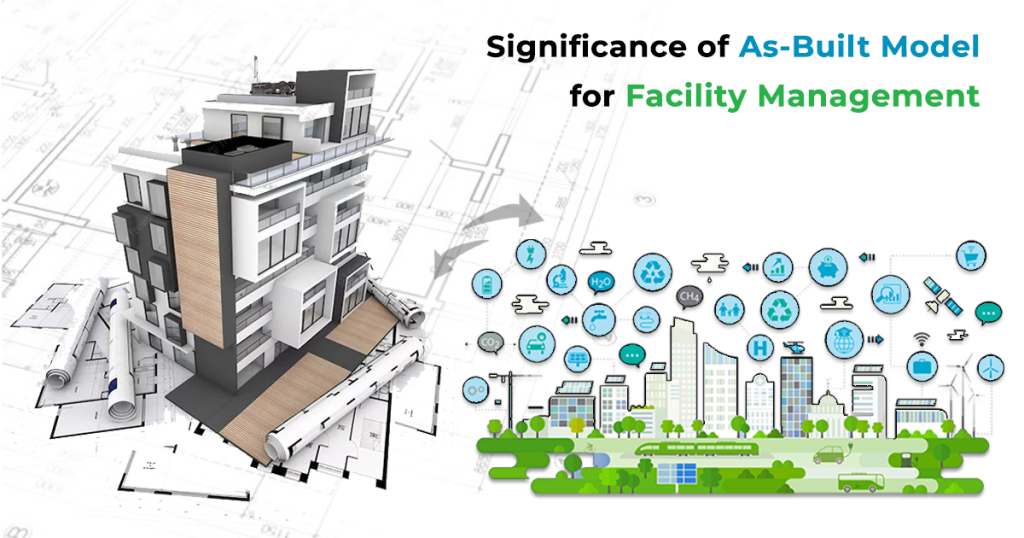 Significance of As-Built Model for Facility Management